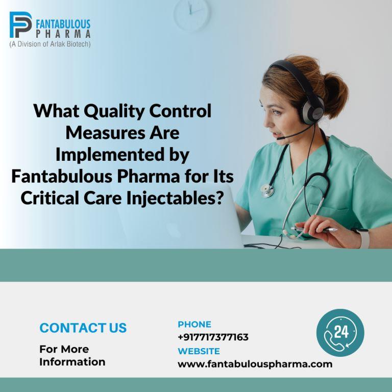 citriclabs | What Quality Control Measures are Implemented by Fantabulous Pharma for Its Critical Care Injectables?